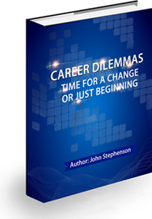 Career Dilemmas – Time for a Change, or Just Beginning?
